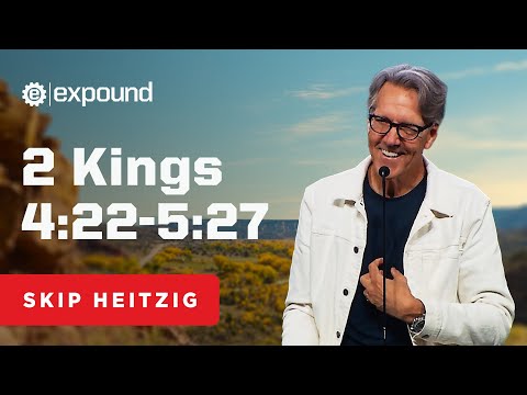 2 Kings 4:22-5:27 | Skip Heitzig