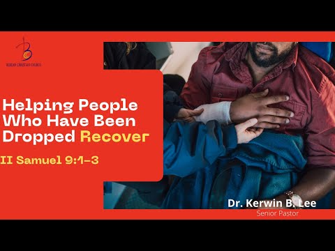 11/28/2021 Helping People Who Have Been Dropped Recover - II Samuel 9:1-3