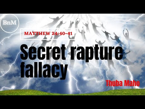 Secret Rapture Fallacy - Matthew 24:40-41