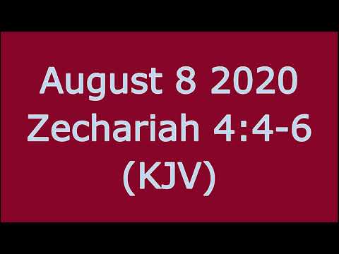 August 8 2020 Zechariah 4:5-6 KJV