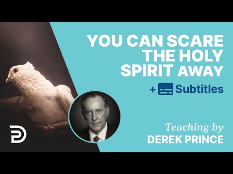 You Can Scare The Holy Spirit Away | Derek Prince