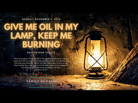 Give Me Oil In My Lamp, Keep Me Burning • Matthew 25:1-5