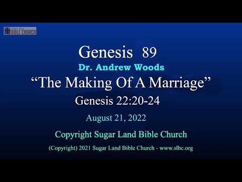 Gen 089 - The Making Of A Marriage - Gen 22:20-24 - 08-21-2022