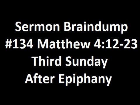 Sermon Braindump #134 Matthew 4:12-23