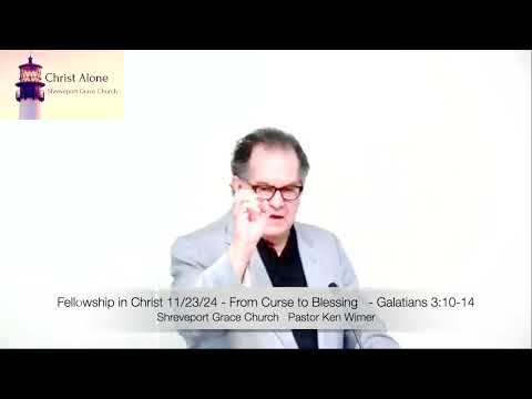 Fellowship in Christ 11/23/24 - From Curse to Blessing - Galatians 3:10-14