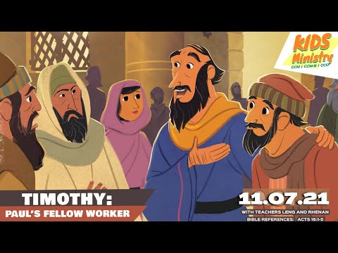 TIMOTHY : Paul's Fellow Worker | Acts16:1-5; 2 Tim.1:3-7; Acts 20:4-5
