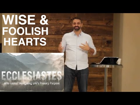 Wise &amp; Foolish Hearts | Ecclesiastes 7:4-10 | Week 20