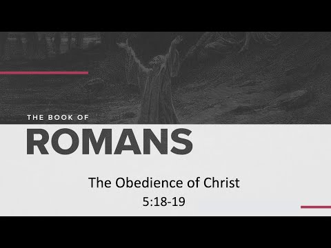 The Obedience of Christ | Romans 5:18-19 | March 20, 2022
