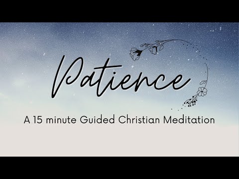 Patience // A 15 Minute Guided Christian Meditation and Prayer // 2 Peter 3:15