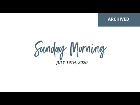 Sunday Services: July 19th, 2020 | Romans 11:1-10