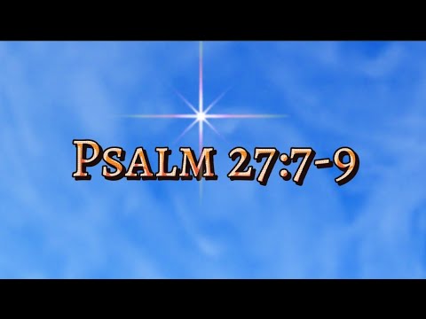 Psalm 27:7-9 | Here my voice when I call, O Yahweh. | Food for the Soul | Daily Bible Verse