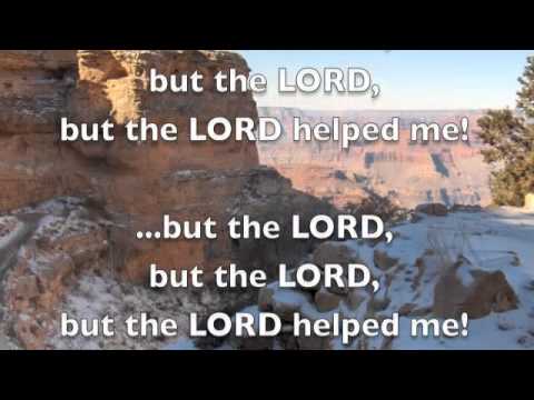 Psalm 118:13 I was pushed back and about to fall, but the LORD helped me.
