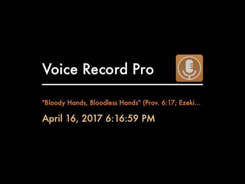"Bloody Hands, Bloodless Hands" (Prov. 6:17; Acts  18:6;20:20; 26,27; Ezekiel 3:16-21; 33:1-9)