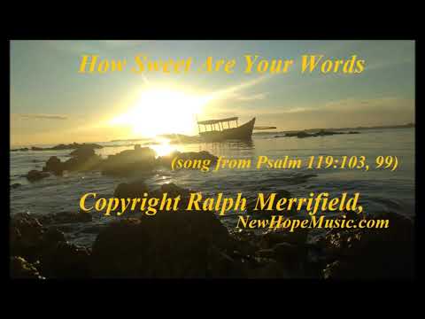 How Sweet Are Your Words (song from Psalm 119:103, 99)