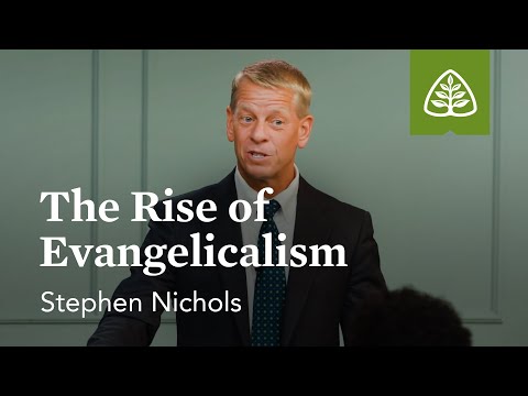 The Rise of Evangelicalism: Christianity in America with Stephen Nichols