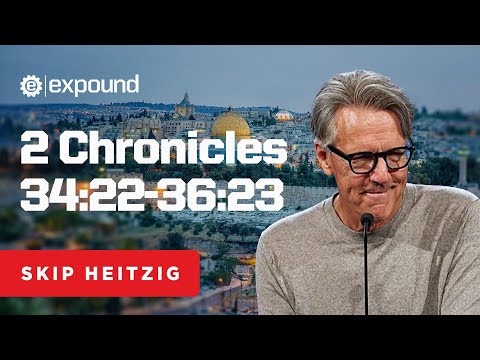 2 Chronicles 34:22-36:23 | Skip Heitzig