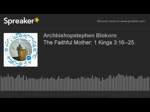 The Faithful Mother: 1 Kings 3:16--25.