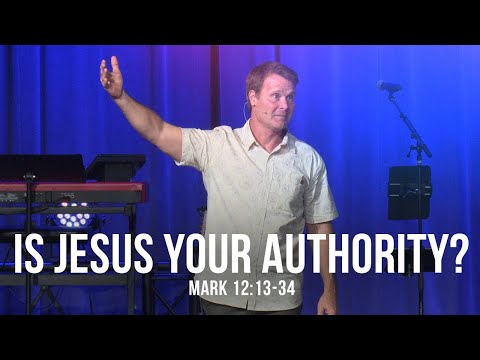 Is Jesus Your Authority? (Mark 12:13-34)