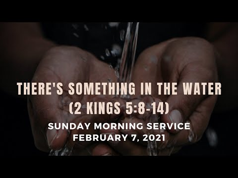 There Is Something In The Water (2 Kings 5:8-14)