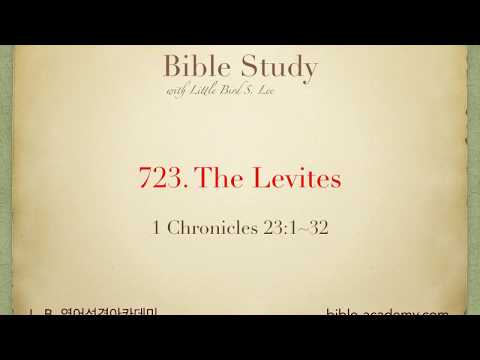 723. The Levites - 1 Chronicles 23:1~32