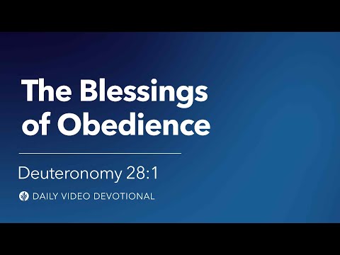 The Blessings of Obedience | Deuteronomy 28:1 | Our Daily Bread Video Devotional
