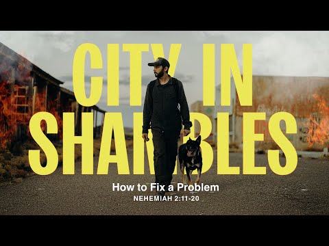 Saturday 6:30 PM: How to Fix a Problem - Nehemiah 2:11-20 - Skip Heitzig
