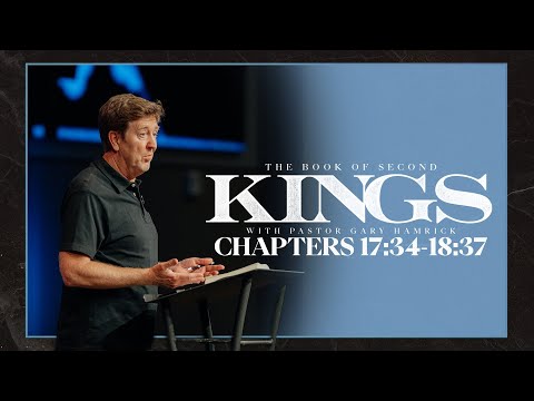 Verse by Verse Teaching  |  2 Kings 17:34-18:37  |  Gary Hamrick
