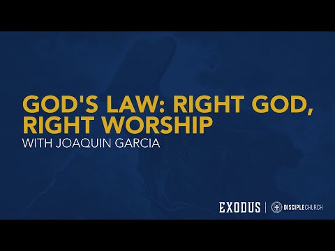 God's Law: Right God, Right Worship  |. Exodus 20:4-6