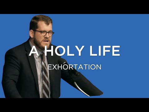 A Holy Life | Jared Longshore (Exhortation)