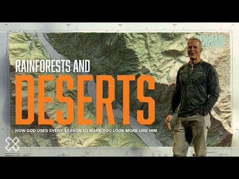 Rainforests and Deserts | How God Uses Every Season to Make You Look More Like Him