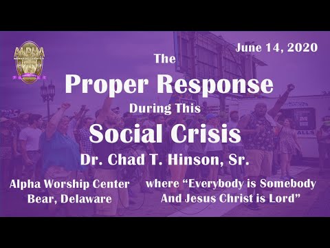 "The Proper Response During This Social Crisis" - Luke 4:14-19 with Dr. Chad T. Hinson, Sr.