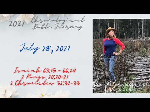 Chronological Daily Bible - July 28 - Isaiah 63:15 - 66:24, 2 Kings 20:20-21, 2 Chronicles 32:32-33