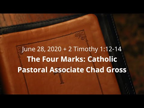 Sermon: 2 Timothy 1:12-14 - "The Four Marks: Catholic"