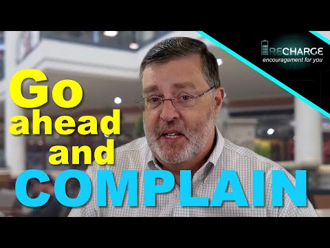 Go ahead and complain (Psalm 142:2)