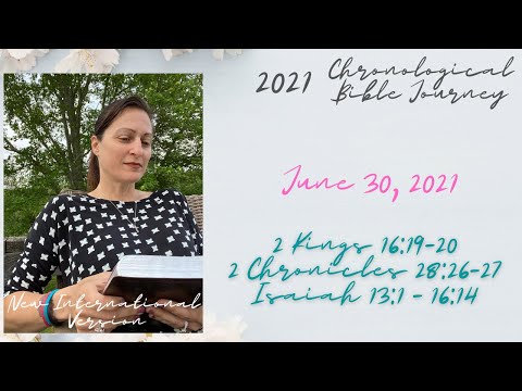 Chronological Daily Bible - June 30 -  2 Kings 16:19-20, 2 Chronicles 28:26-27, Isaiah 13:1 - 16:14