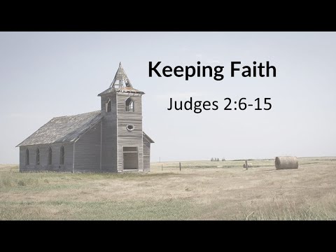 Judges 2:6-15 Keeping Faith