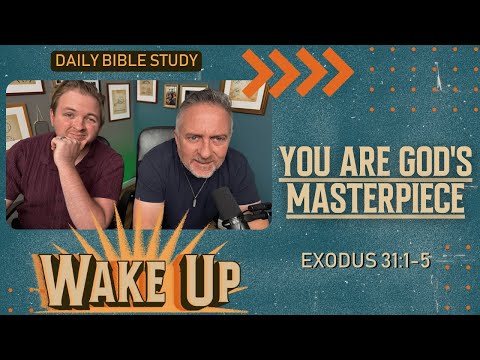 WakeUp Daily Devotional | You Are God's Masterpiece | Exodus 31:1-5