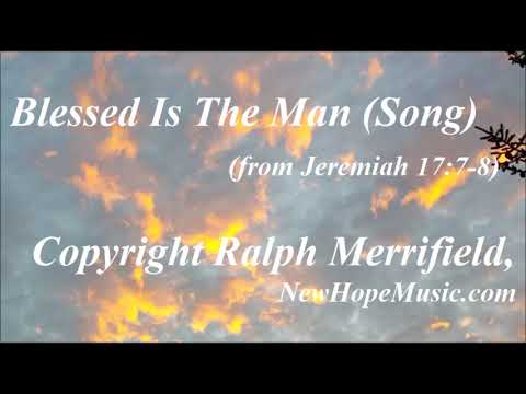 Blessed Is The Man (song from Jeremiah 17:7-8)