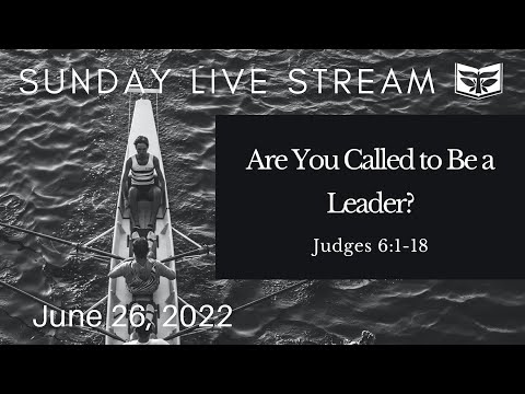 Are You Called to Be a Leader?—Judges 6:1-18