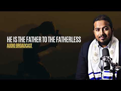 He is the Father to the Fatherless   Psalm 68:5, Encouragement for those who have lost a Parent