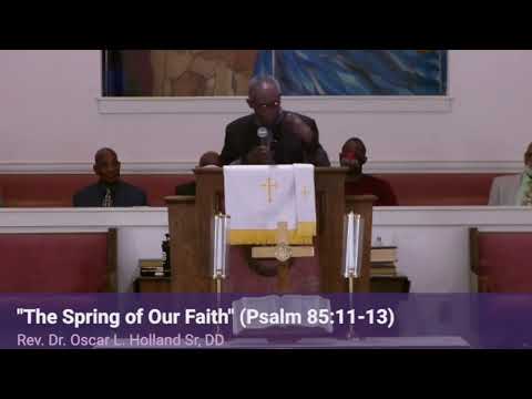 "The Spring of Our Faith" (Psalm 85:11-13) - Rev. Dr. Oscar L. Holland Sr, DD