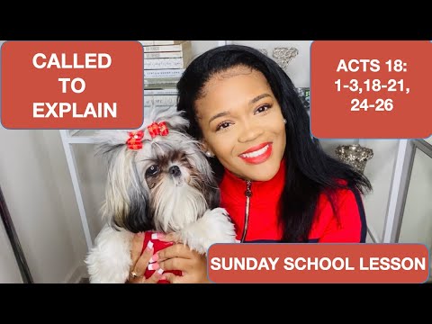 (RE-UPLOAD) SUNDAY SCHOOL LESSON: CALLED TO EXPLAIN - ACTS 18: 1-3, 18-21, 24-26 - February 21, 2021
