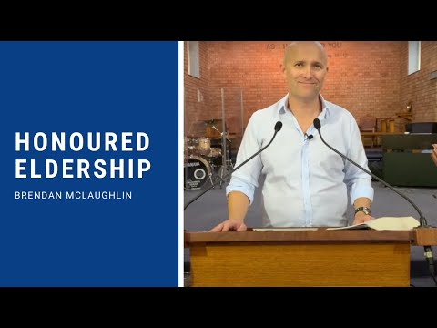 1 Tim 5:17-25 Sermon – Brendan McLaughlin – 'Honoured Eldership'