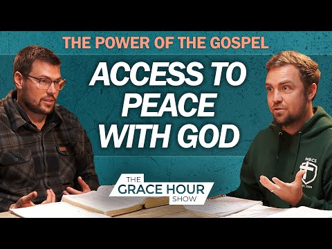 Ep.531 | The Gospel: Access to Peace With God - Romans 5:1 | The Grace Hour Show
