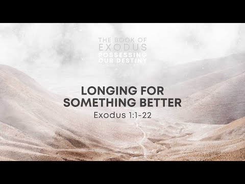 Longing for Something Better - Exodus 1:1-22 (GBC English 11:00AM)