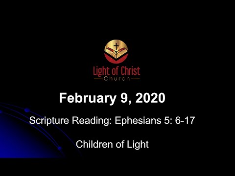 Children of Light (Ephesians 5: 6-17) - February 09, 2020