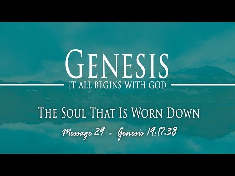 The Soul That Is Worn Down: Genesis 19:17-38