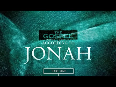 The Gospel According To Jonah: Jonah 1:1-17 /  Sunday, May 22nd 2022