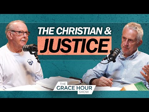 Ep.547 | The Christian and Justice | The Grace Hour Show
