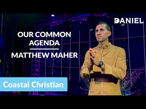 Our Common Agenda [Daniel 12:3-4] | Matthew Maher | Coastal Christian